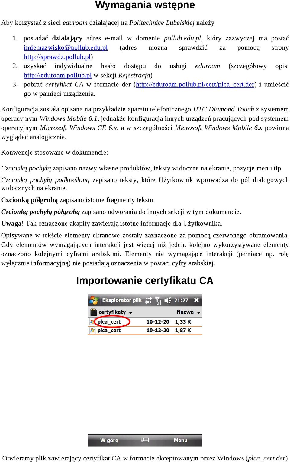 pollub.pl/cert/plca_cert.der) i umieścić go w pamięci urządzenia. Konfiguracja została opisana na przykładzie aparatu telefonicznego HTC Diamond Touch z systemem operacyjnym Windows Mobile 6.