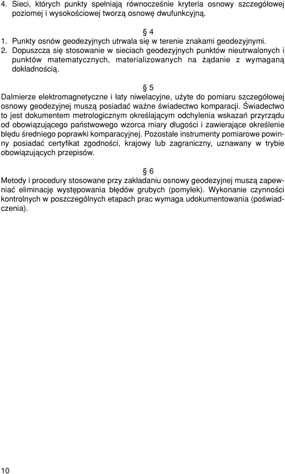 Dopuszcza sií stosowanie w sieciach geodezyjnych punktûw nieutrwalonych i punktûw matematycznych, materializowanych na øπdanie z wymaganπ dok adnoúciπ.