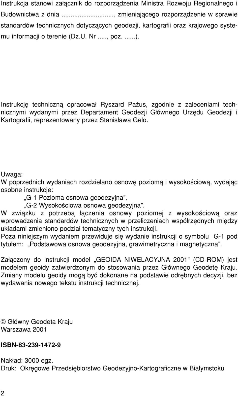 InstrukcjÍ technicznπ opracowa Ryszard Paøus, zgodnie z zaleceniami technicznymi wydanymi przez Departament Geodezji G Ûwnego UrzÍdu Geodezji i Kartografii, reprezentowany przez Stanis awa Gelo.
