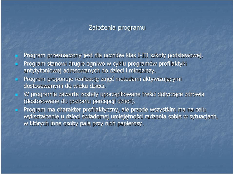 Program proponuje realizację zajęć metodami aktywizującymi dostosowanymi do wieku dzieci.