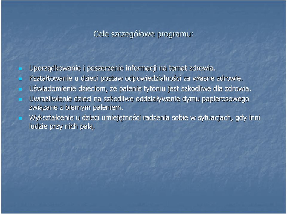 Uświadomienie dzieciom, że e palenie tytoniu jest szkodliwe dla zdrowia.