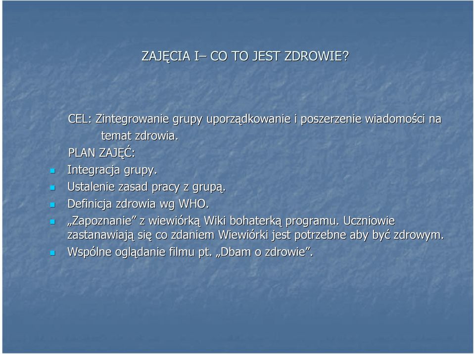 PLAN ZAJĘĆ ĘĆ: Integracja grupy. Ustalenie zasad pracy z grupą. Definicja zdrowia wg WHO.