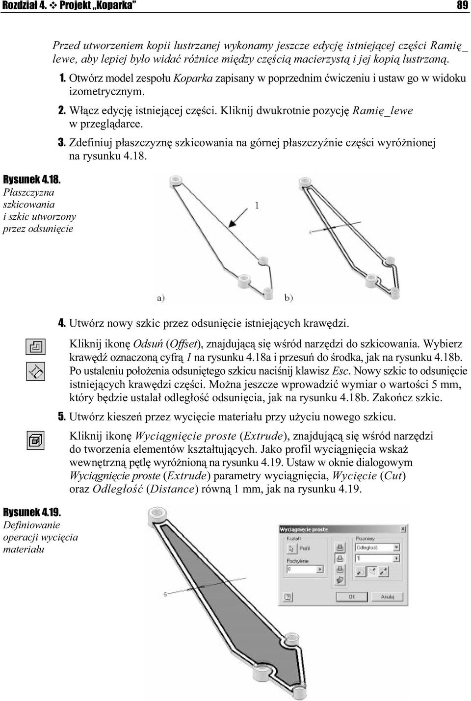 macierzysztą i jej kopią lustrzaną. 1. Otwórz model zespołu Koparka zapisany w poprzednim ćwiczeniu i ustaw go w widokóu izometrycznym. 2. Włącz edycję istniejącej części.