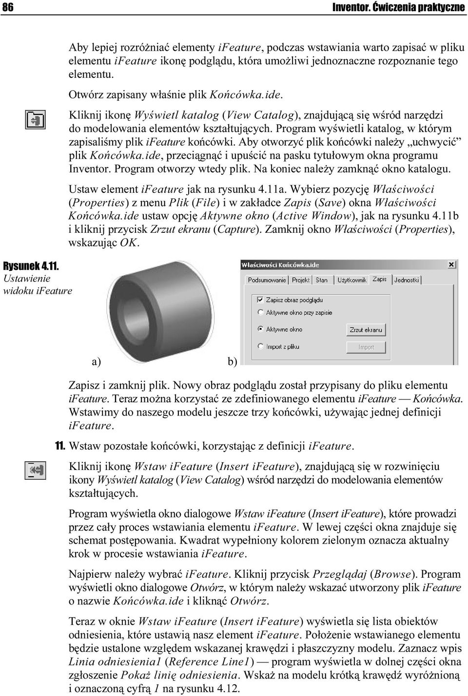 Otwórz zapisany właśnie plik Końcówka.ide. Kliknij ikonę Wyświetl katalog (View Catalog), znajdującą się wśród narzędzi do modelowania elementów kształtujących.