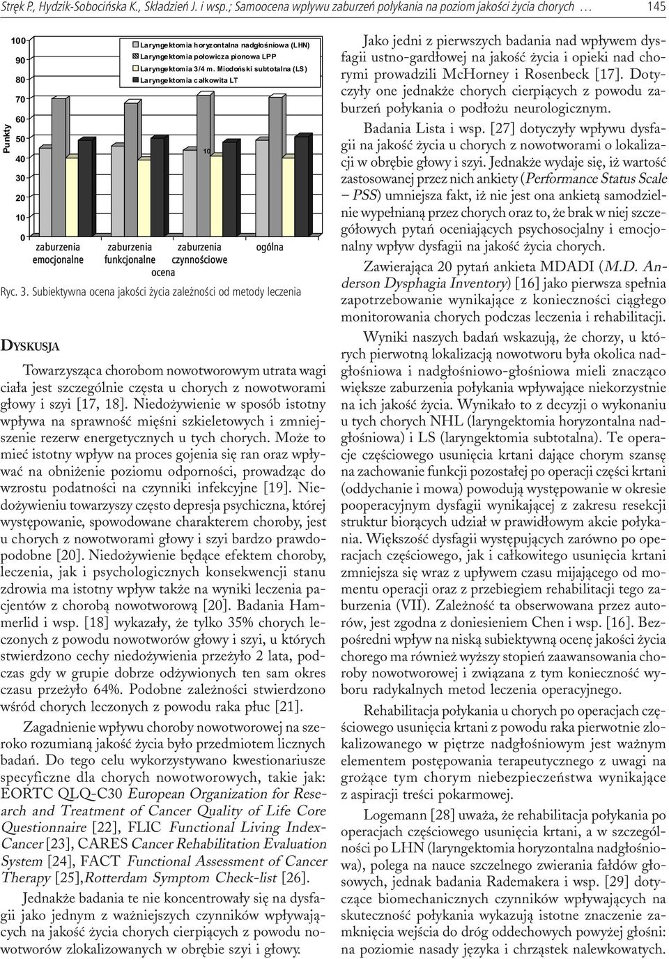 Miodoñski subtotalna (LS) Laryngektomia ca³kowita LT Towarzysz¹ca chorobom nowotworowym utrata wagi cia³a jest szczególnie czêsta u chorych z nowotworami g³owy i szyi [17, 18].