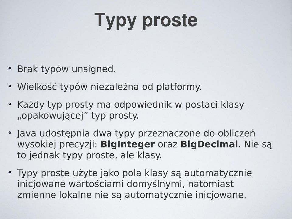 Java udostępnia dwa typy przeznaczone do obliczeń wysokiej precyzji: BigInteger oraz BigDecimal.