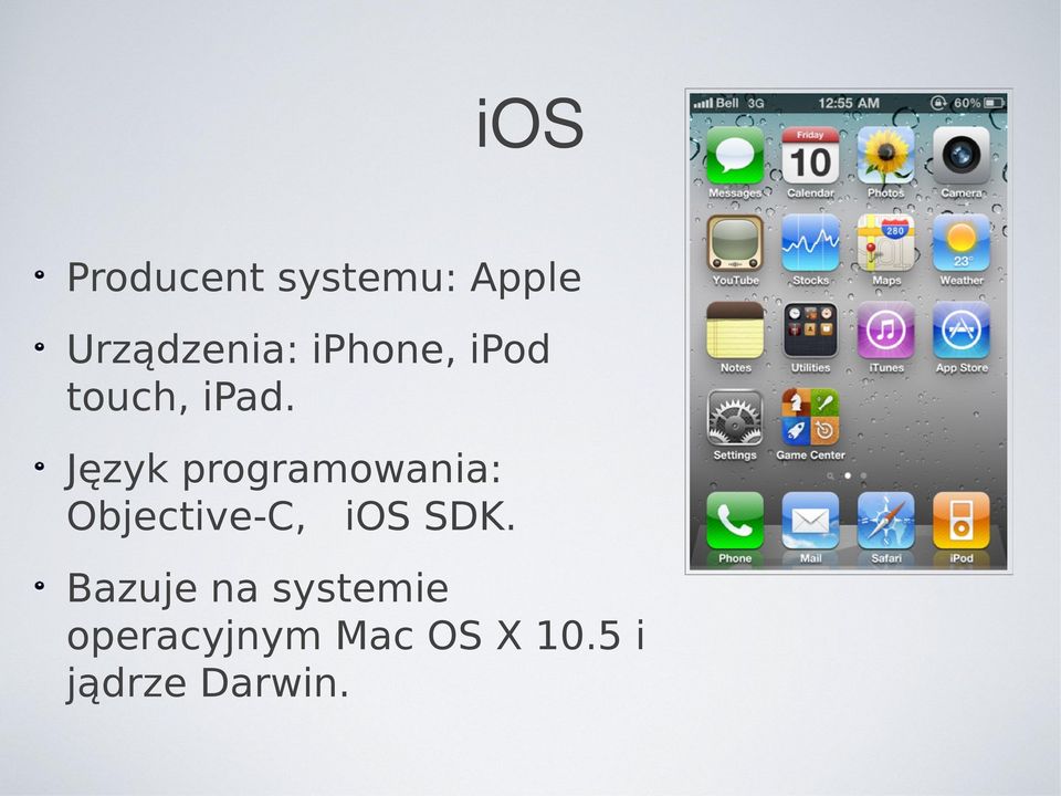 Język programowania: Objective-C, ios SDK.