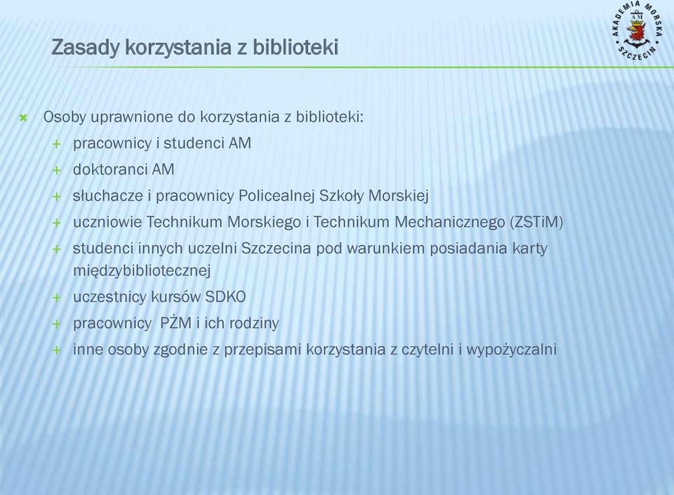 Mechanicznego (ZSTiM) studenci innych uczelni Szczecina pod warunkiem posiadania karty międzybibliotecznej