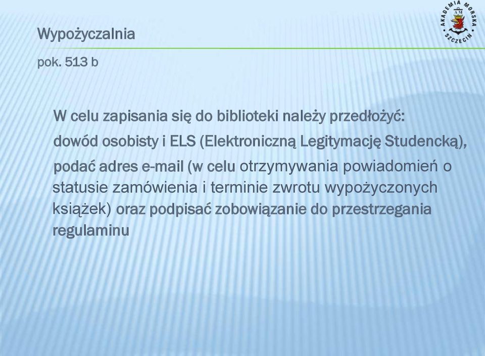 ELS (Elektroniczną Legitymację Studencką), podać adres e-mail (w celu