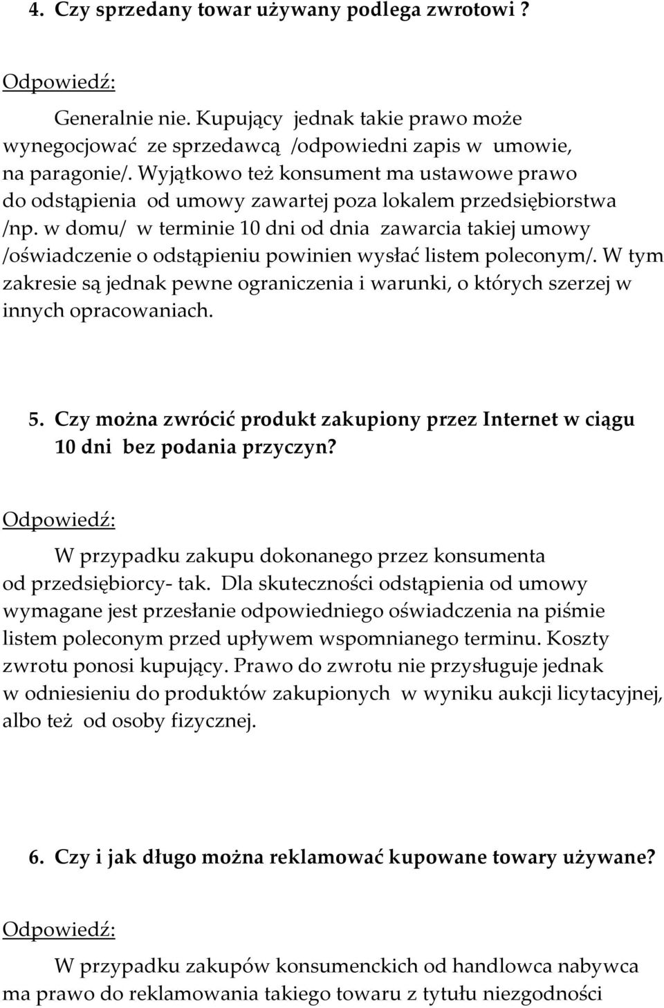 w domu/ w terminie 10 dni od dnia zawarcia takiej umowy /oświadczenie o odstąpieniu powinien wysłać listem poleconym/.