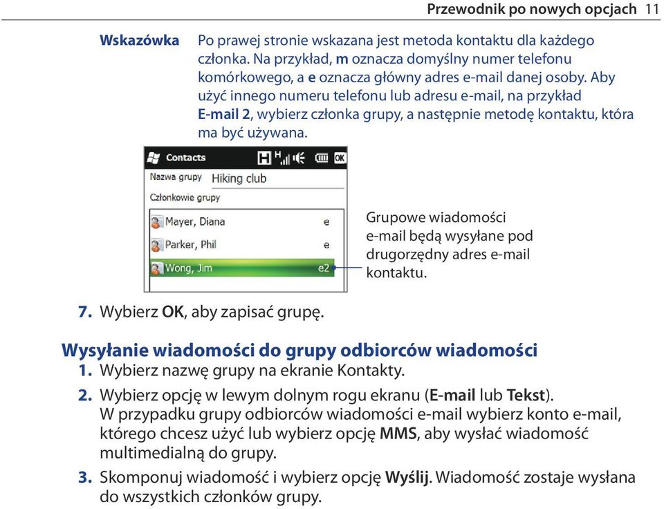 Aby użyć innego numeru telefonu lub adresu e-mail, na przykład E-mail 2, wybierz członka grupy, a następnie metodę kontaktu, która ma być używana.