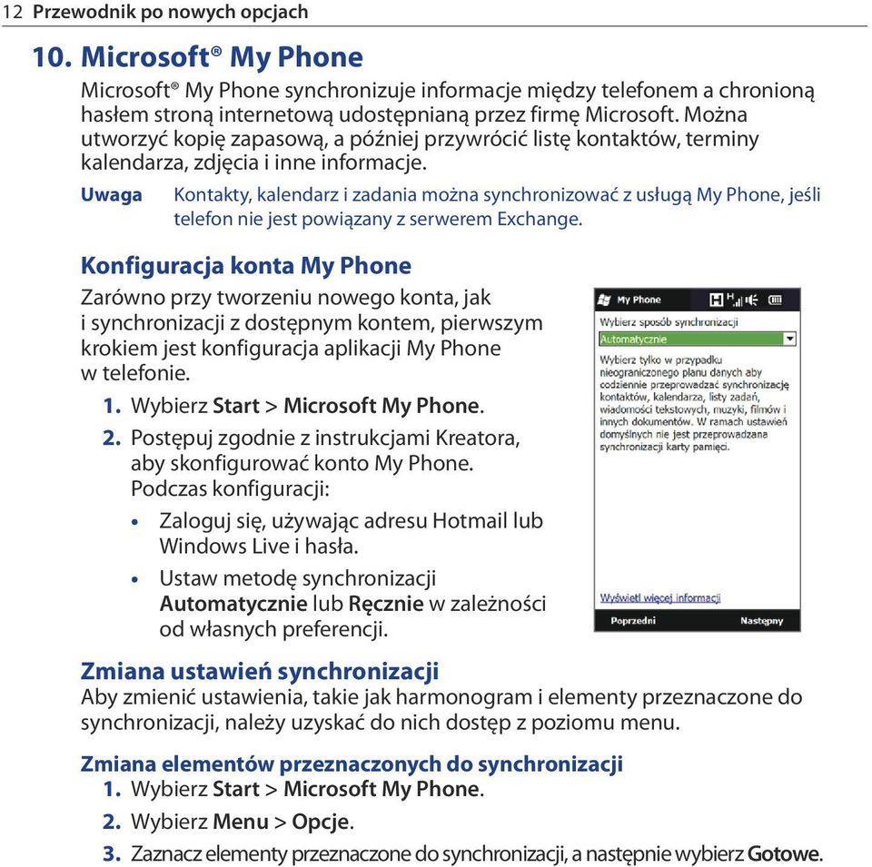 Uwaga Kontakty, kalendarz i zadania można synchronizować z usługą My Phone, jeśli telefon nie jest powiązany z serwerem Exchange.