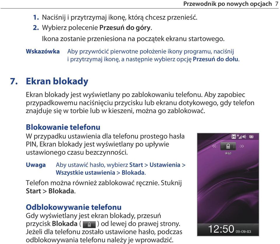 Ekran blokady jest wyświetlany po zablokowaniu telefonu. Aby zapobiec przypadkowemu naciśnięciu przycisku lub ekranu dotykowego, gdy telefon znajduje się w torbie lub w kieszeni, można go zablokować.