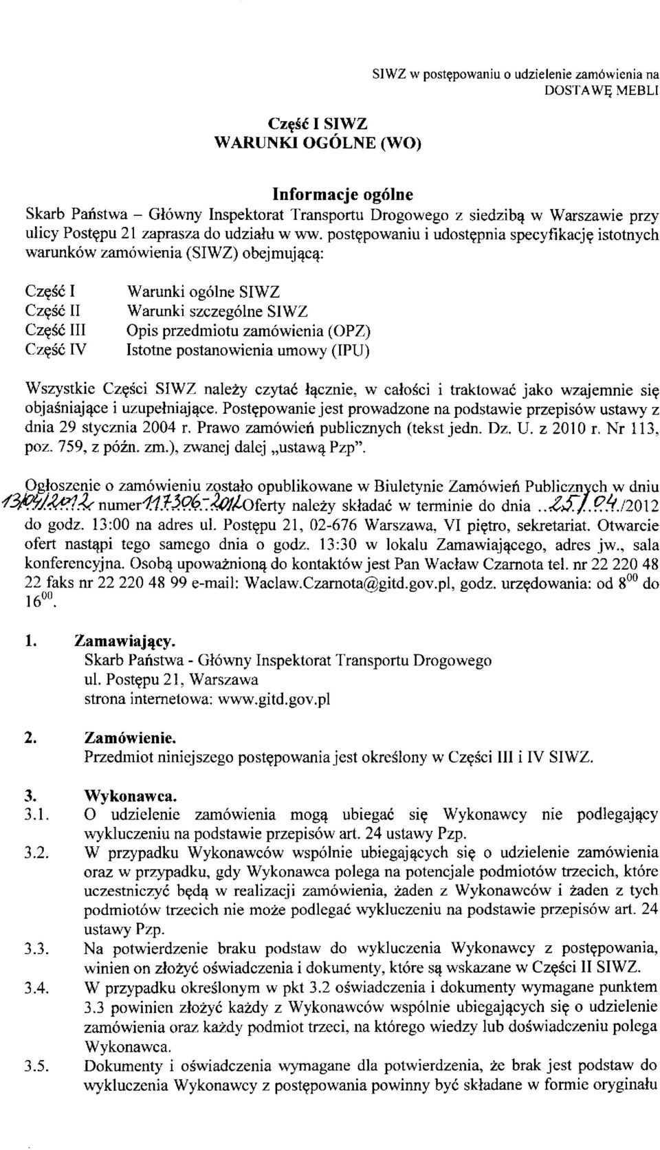 postepowaniu i udostepnia specyfikacje istotnych warunkow zamowienia (SIWZ) obejmujaca: Czesc I Czesc II Czesc III Czesc IV Warunki ogolne SIWZ Warunki szczegolne SIWZ Opis przedmiotu zamowienia