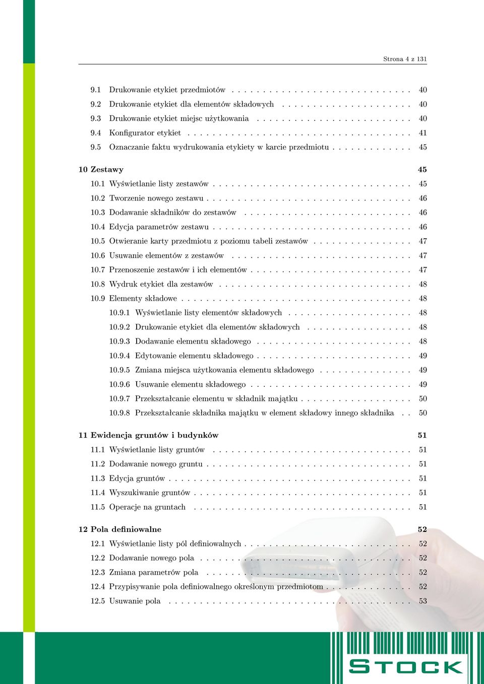 1 Wy±wietlanie listy zestawów................................ 45 10.2 Tworzenie nowego zestawu................................. 46 10.3 Dodawanie skªadników do zestawów........................... 46 10.4 Edycja parametrów zestawu.