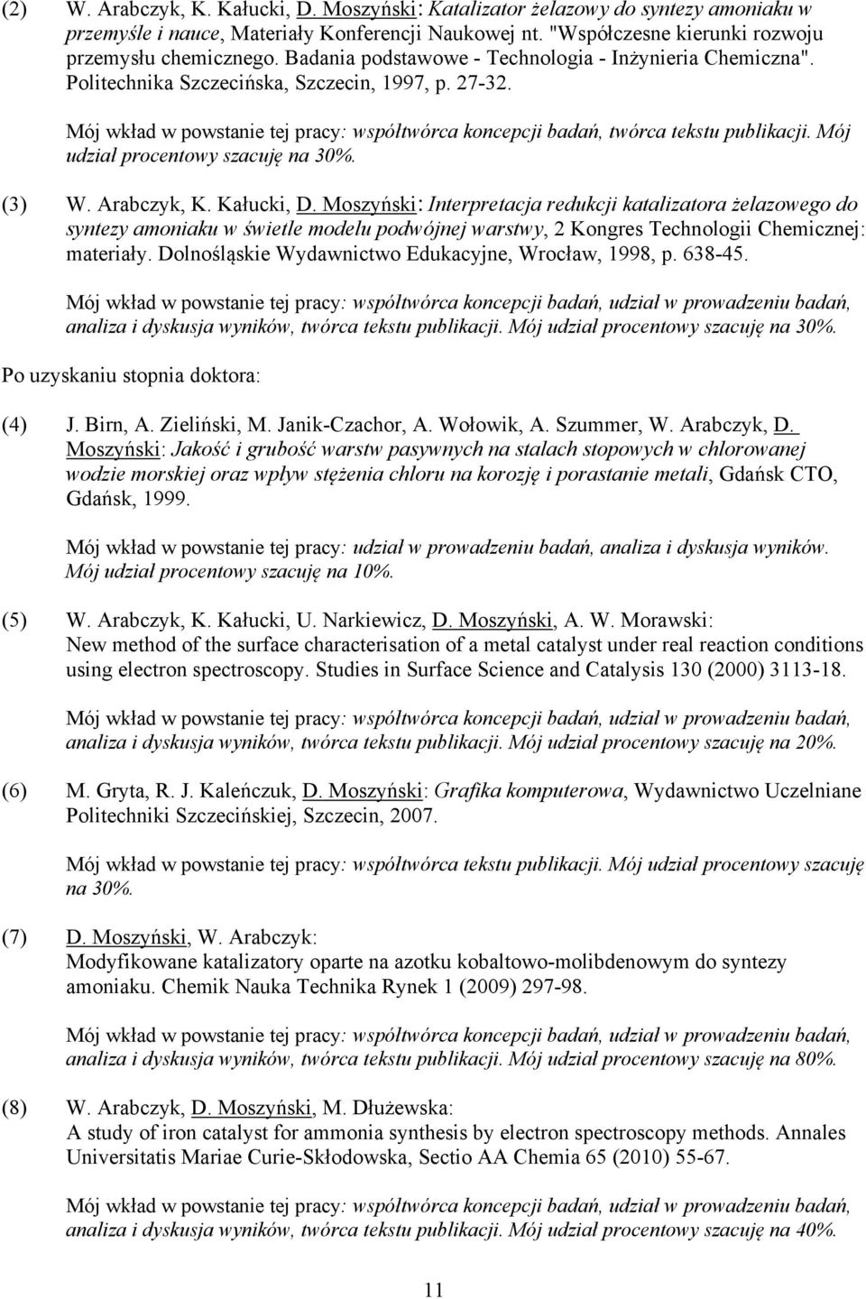 Mój udział procentowy szacuję na 30%. (3) W. Arabczyk, K. Kałucki, D.