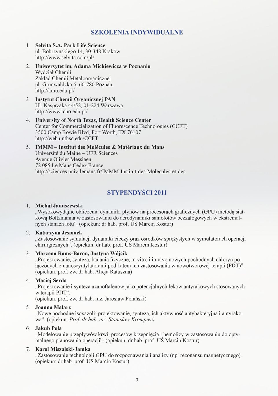Kasprzaka 44/52, 01-224 Warszawa http://www.icho.edu.pl/ 4.