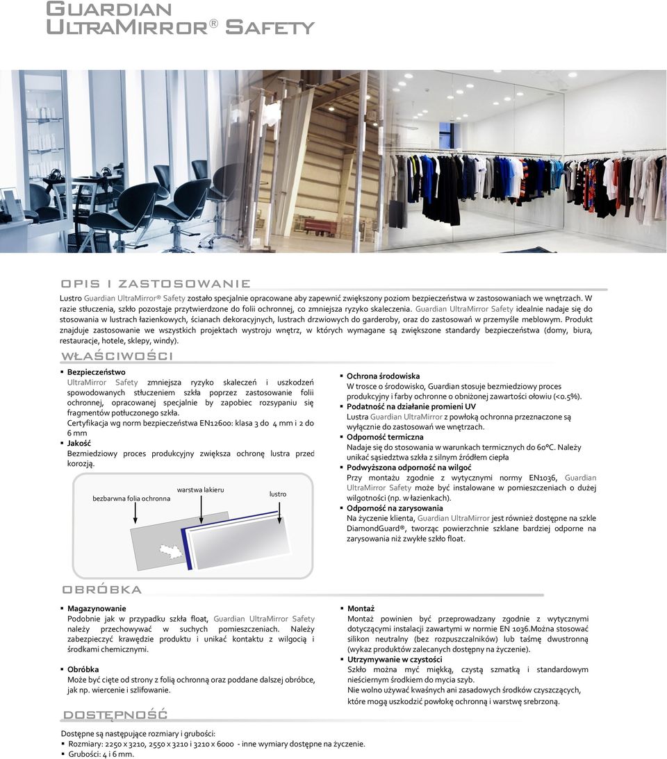 Guardian UltraMirror Safety idealnie nadaje się do stosowania w lustrach łazienkowych, ścianach dekoracyjnych, lustrach drzwiowych do garderoby, oraz do zastosowań w przemyśle meblowym.