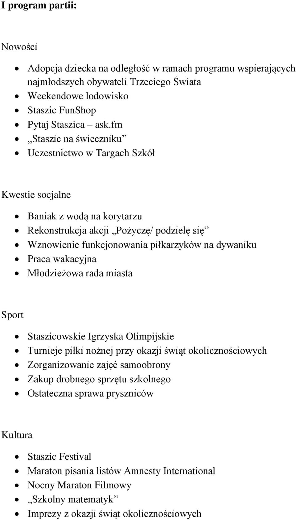 dywaniku Praca wakacyjna Młodzieżowa rada miasta Sport Staszicowskie Igrzyska Olimpijskie Turnieje piłki nożnej przy okazji świąt okolicznościowych Zorganizowanie zajęć samoobrony Zakup