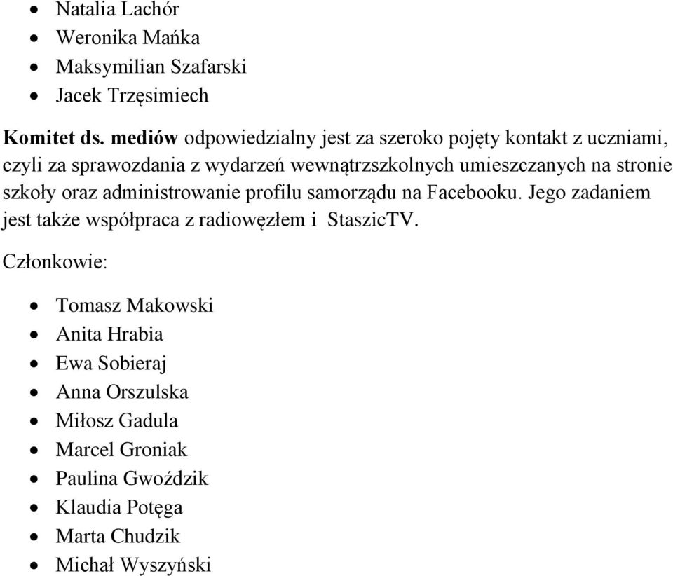 umieszczanych na stronie szkoły oraz administrowanie profilu samorządu na Facebooku.