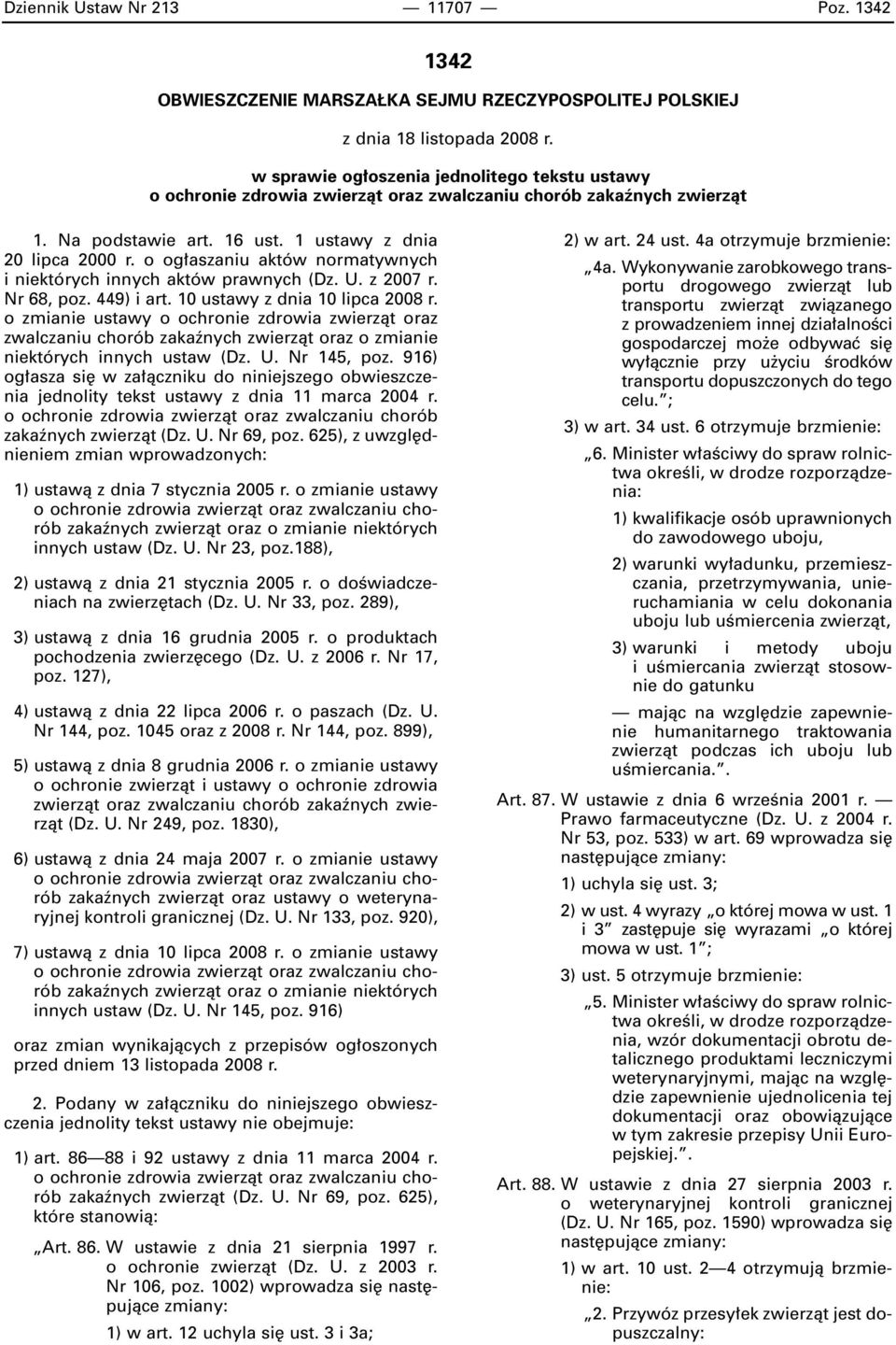 o og aszaniu aktów normatywnych i niektórych innych aktów prawnych (Dz. U. z 2007 r. Nr 68, poz. 449) i art. 10 ustawy z dnia 10 lipca 2008 r.