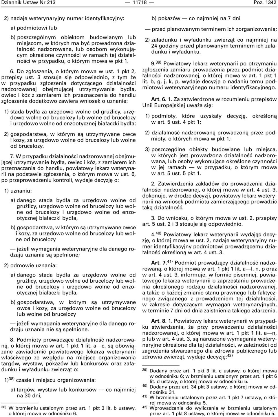 okreêlone czynnoêci w ramach tej dzia alnoêci w przypadku, o którym mowa w pkt 1. 6. Do zg oszenia, o którym mowa w ust. 1 pkt 2, przepisy ust.
