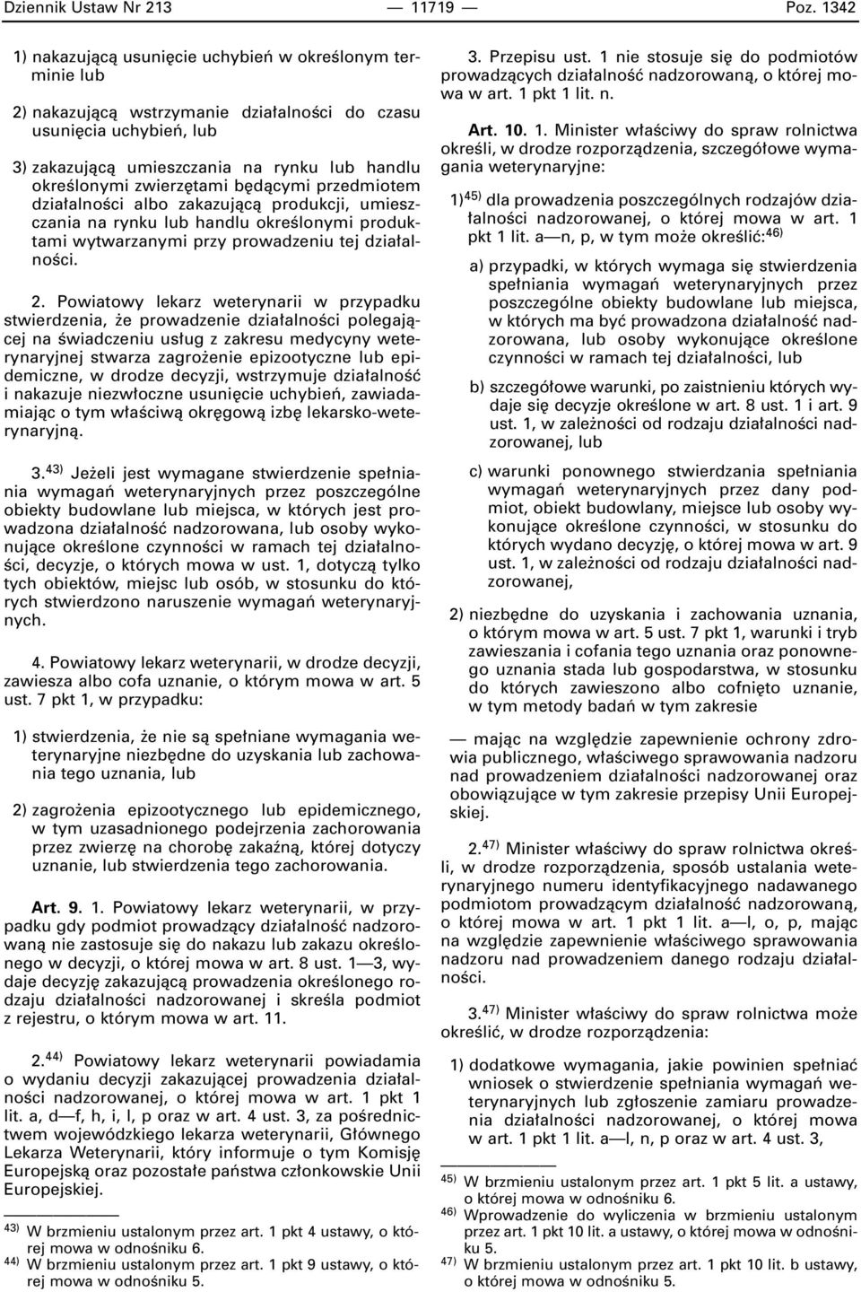 zwierz tami b dàcymi przedmiotem dzia alnoêci albo zakazujàcà produkcji, umieszczania na rynku lub handlu okreêlonymi produktami wytwarzanymi przy prowadzeniu tej dzia alnoêci. 2.