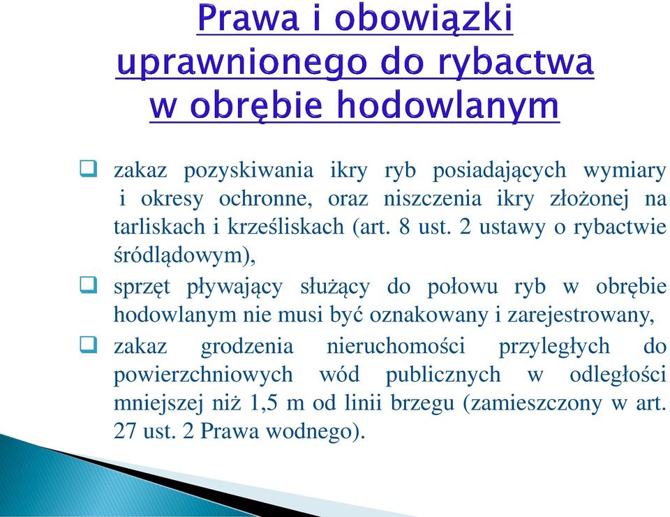 2 ustawy o rybactwie śródlądowym), sprzęt pływający służący do połowu ryb w obrębie hodowlanym nie musi być