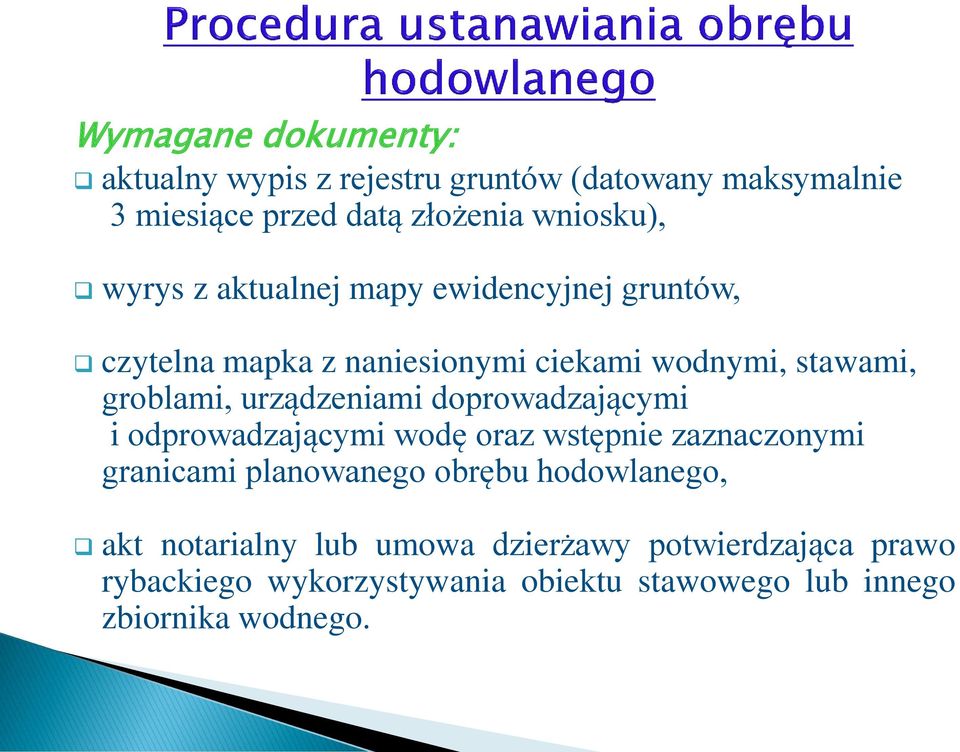 urządzeniami doprowadzającymi i odprowadzającymi wodę oraz wstępnie zaznaczonymi granicami planowanego obrębu