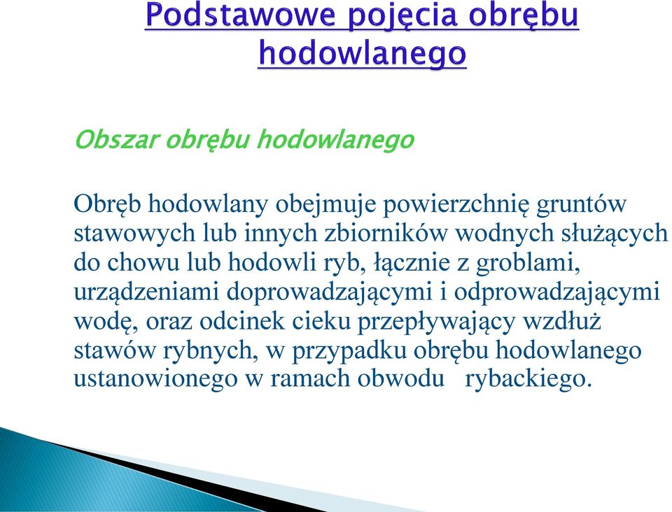 urządzeniami doprowadzającymi i odprowadzającymi wodę, oraz odcinek cieku przepływający