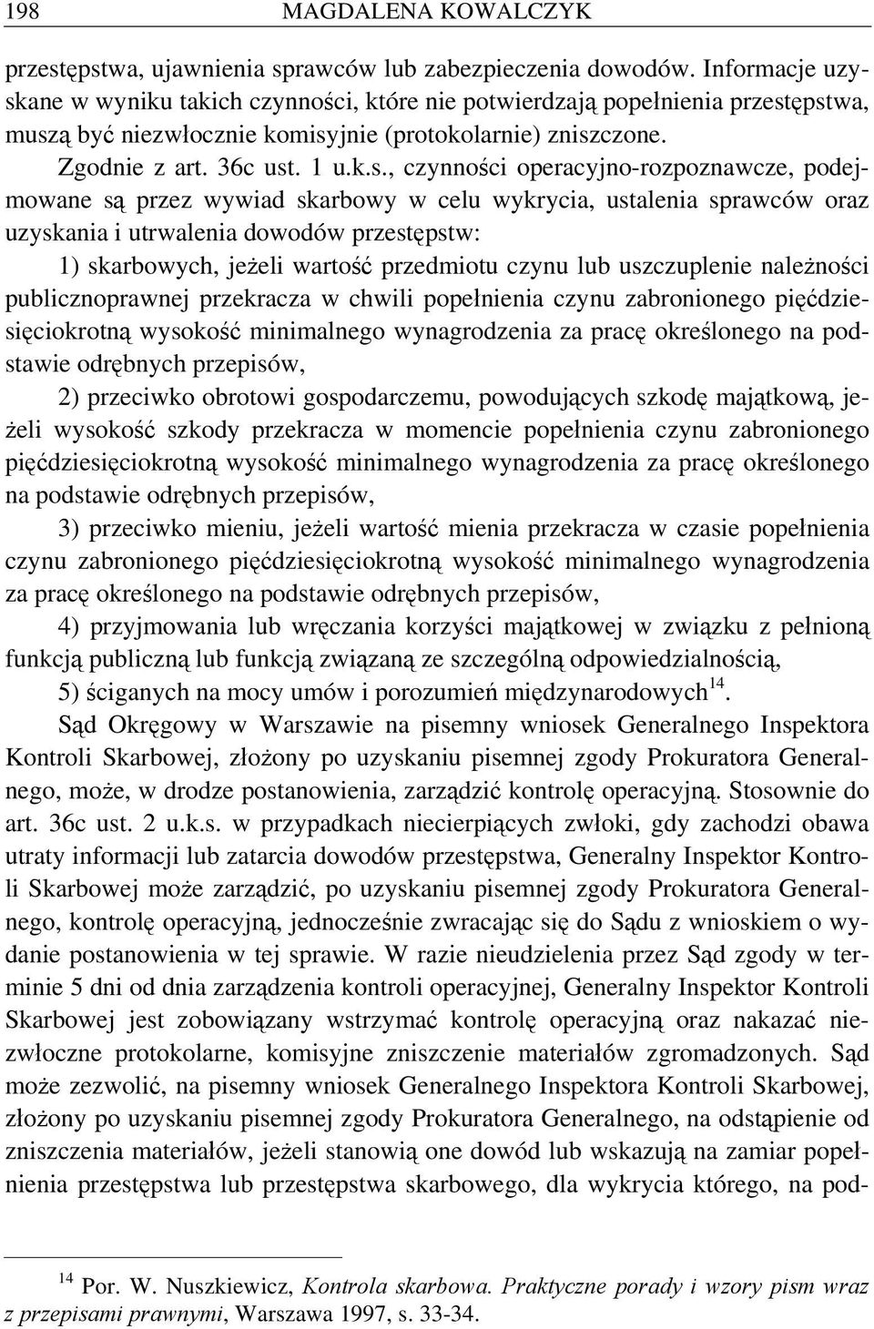 ane w wyniku takich czynności, które nie potwierdzają popełnienia przest