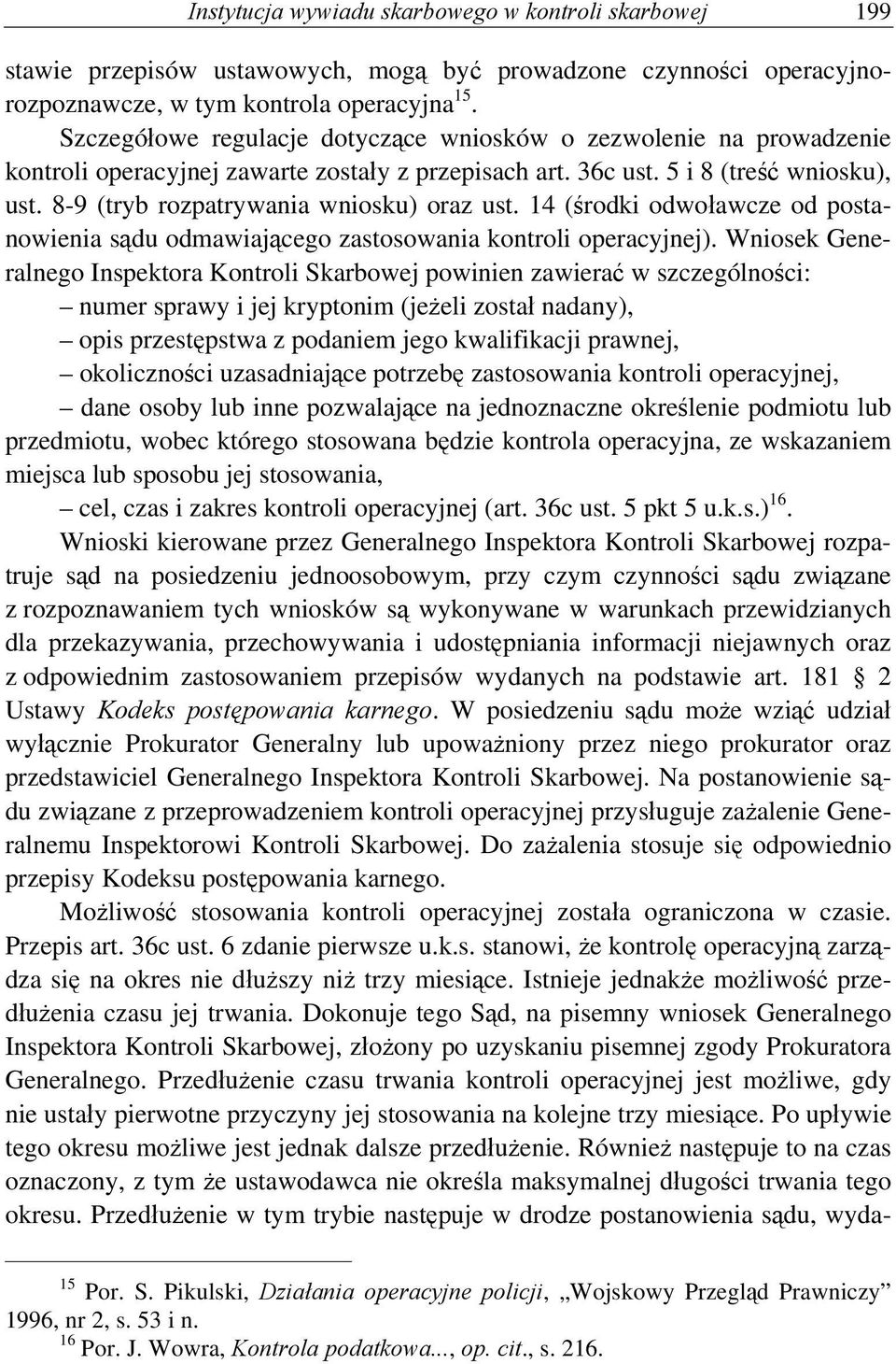 8-9 (tryb rozpatrywania wniosku) oraz ust. 14 (środki odwoławcze od postanowienia sądu odmawiającego zastosowania kontroli operacyjnej).