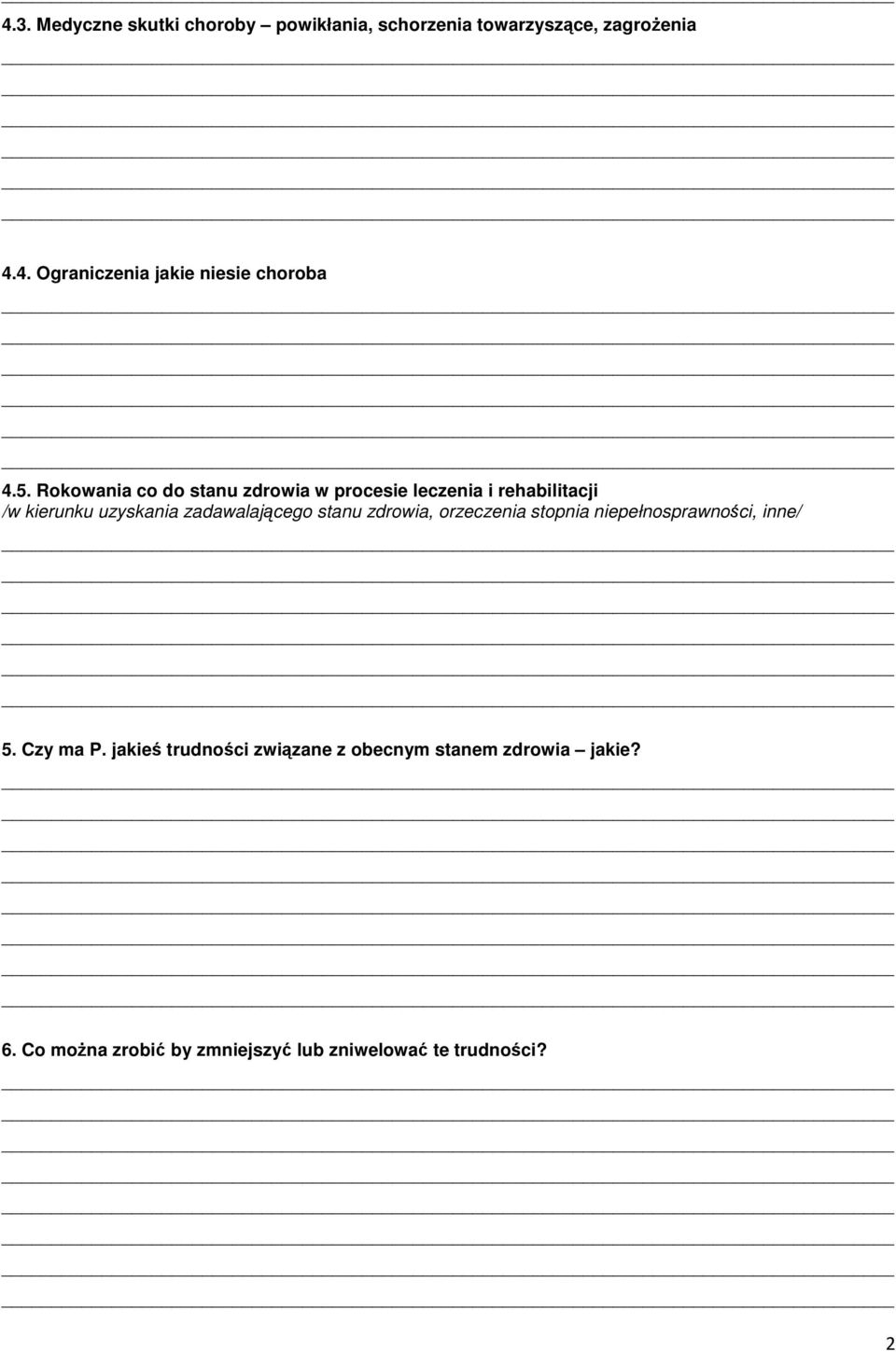 zadawalającego stanu zdrowia, orzeczenia stopnia niepełnosprawności, inne/ 5. Czy ma P.