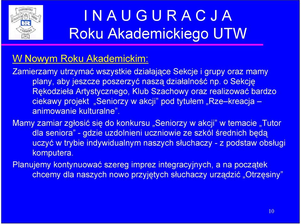 Mamy zamiar zgłosić się do konkursu Seniorzy w akcji w temacie Tutor dla seniora - gdzie uzdolnieni uczniowie ze szkól średnich będą uczyć w trybie indywidualnym