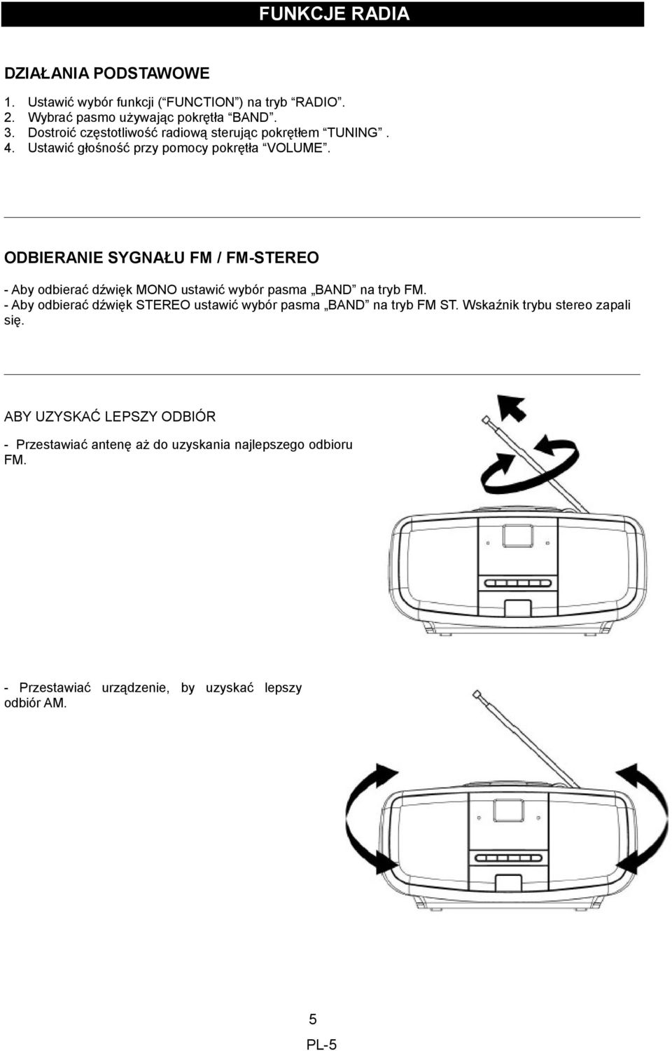 ODBIERANIE SYGNAŁU FM / FM-STEREO - Aby odbierać dźwięk MONO ustawić wybór pasma BAND na tryb FM.