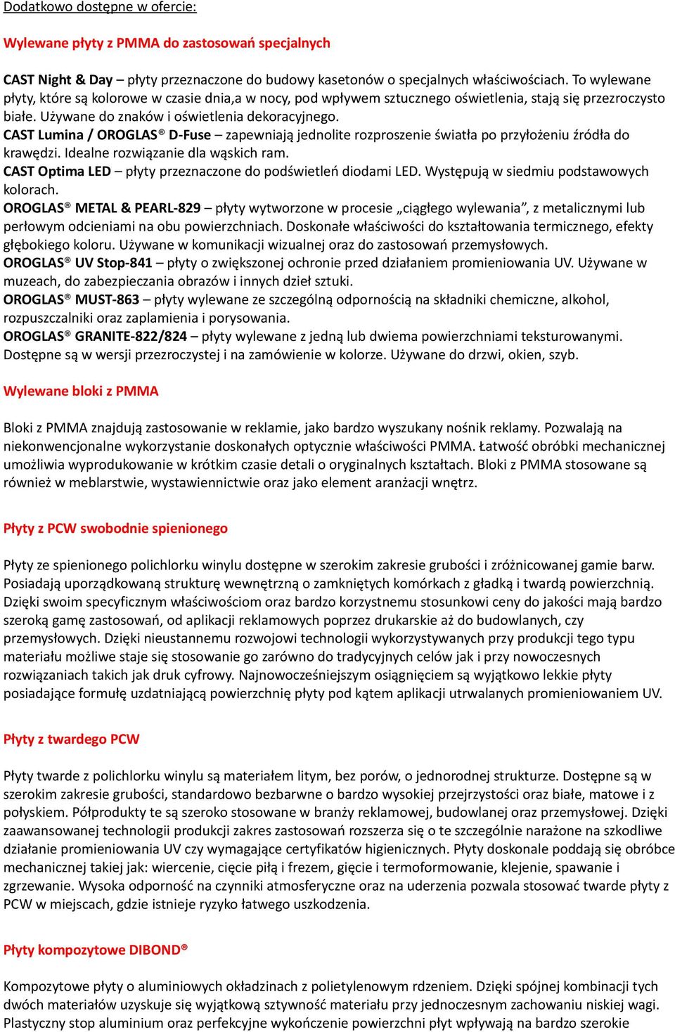 CAST Lumina / OROGLAS D-Fuse zapewniają jednolite rozproszenie światła po przyłożeniu źródła do krawędzi. Idealne rozwiązanie dla wąskich ram.