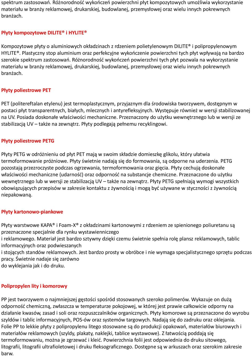 Płyty kompozytowe DILITE i HYLITE Kompozytowe płyty o aluminiowych okładzinach z rdzeniem polietylenowym DILITE i polipropylenowym HYLITE.