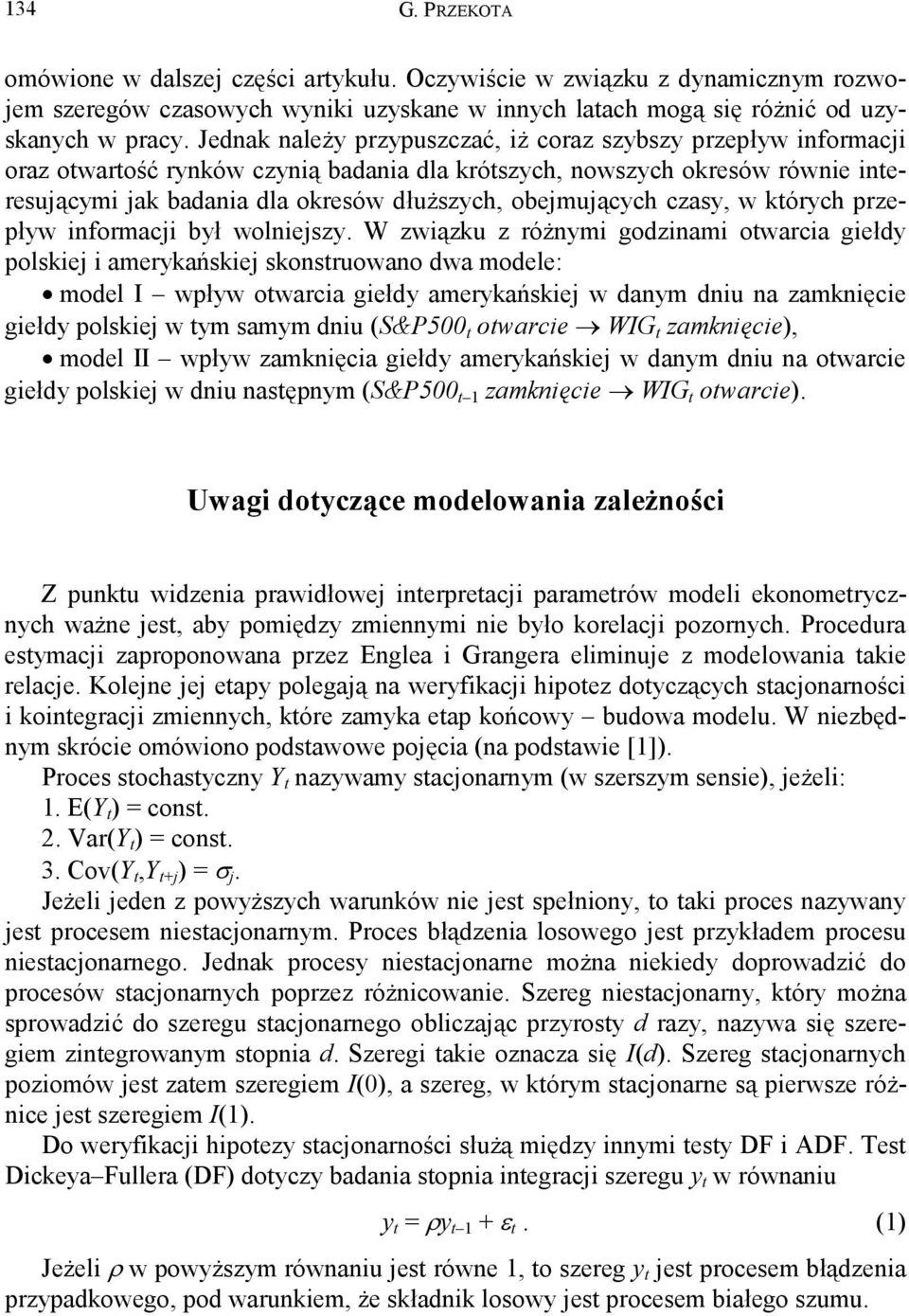 obejmujących czasy, w których przepływ informacji był wolniejszy.