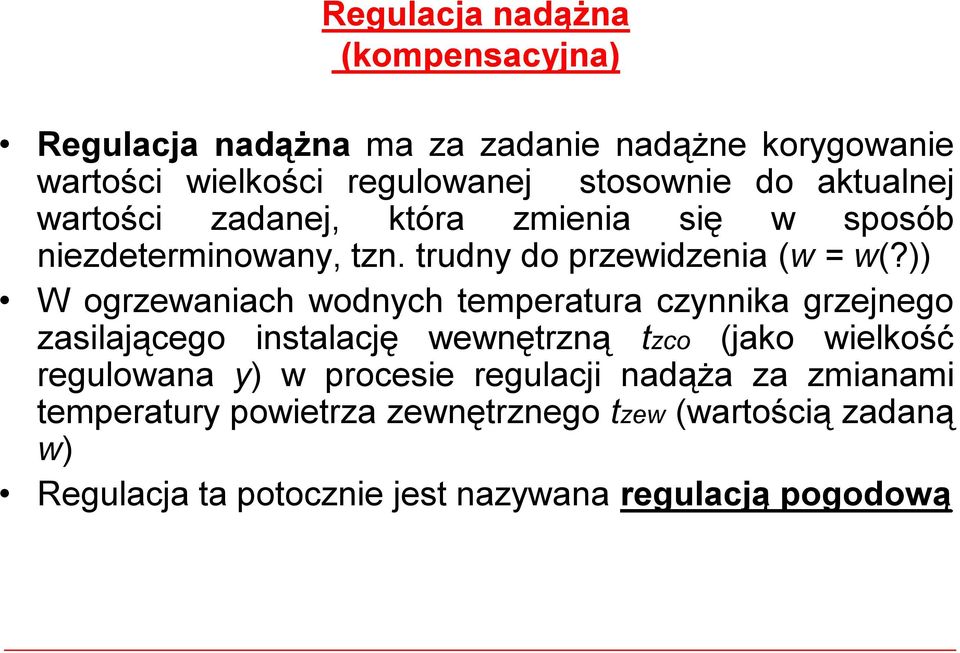 )) Wogrzewaniach wodnych temperatura czynnika grzejnego zasilającego instalację wewnętrzną tzco (jako wielkość regulowana y) w