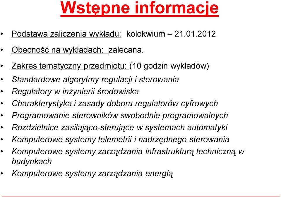 Charakterystyka i zasady doboru regulatorów cyfrowych Programowanie sterowników swobodnie programowalnych Rozdzielnice zasilająco-sterujące