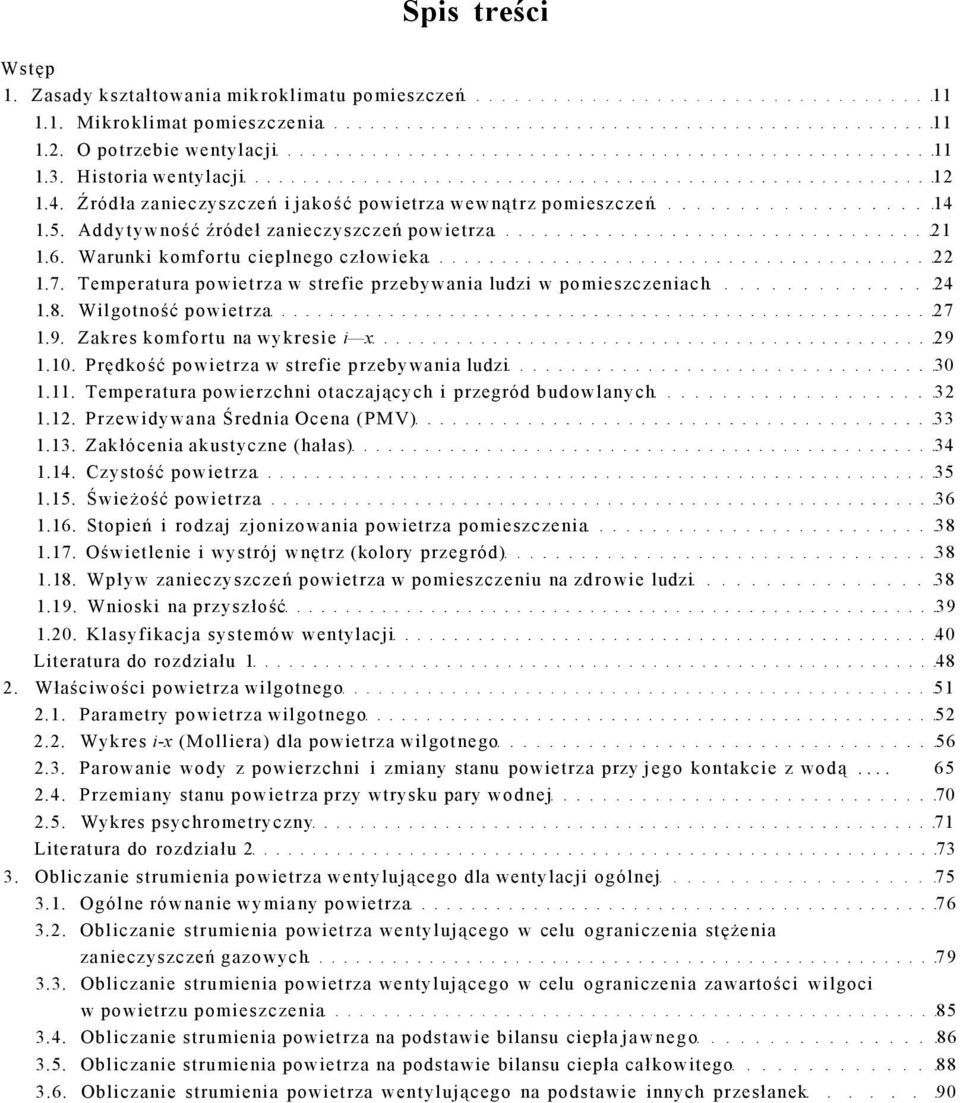 Temperatura powietrza w strefie przebywania ludzi w pomieszczeniach 24 1.8. Wilgotność powietrza 27 1.9. Zakres komfortu na wykresie i x 29 1.10. Prędkość powietrza w strefie przebywania ludzi 30 1.