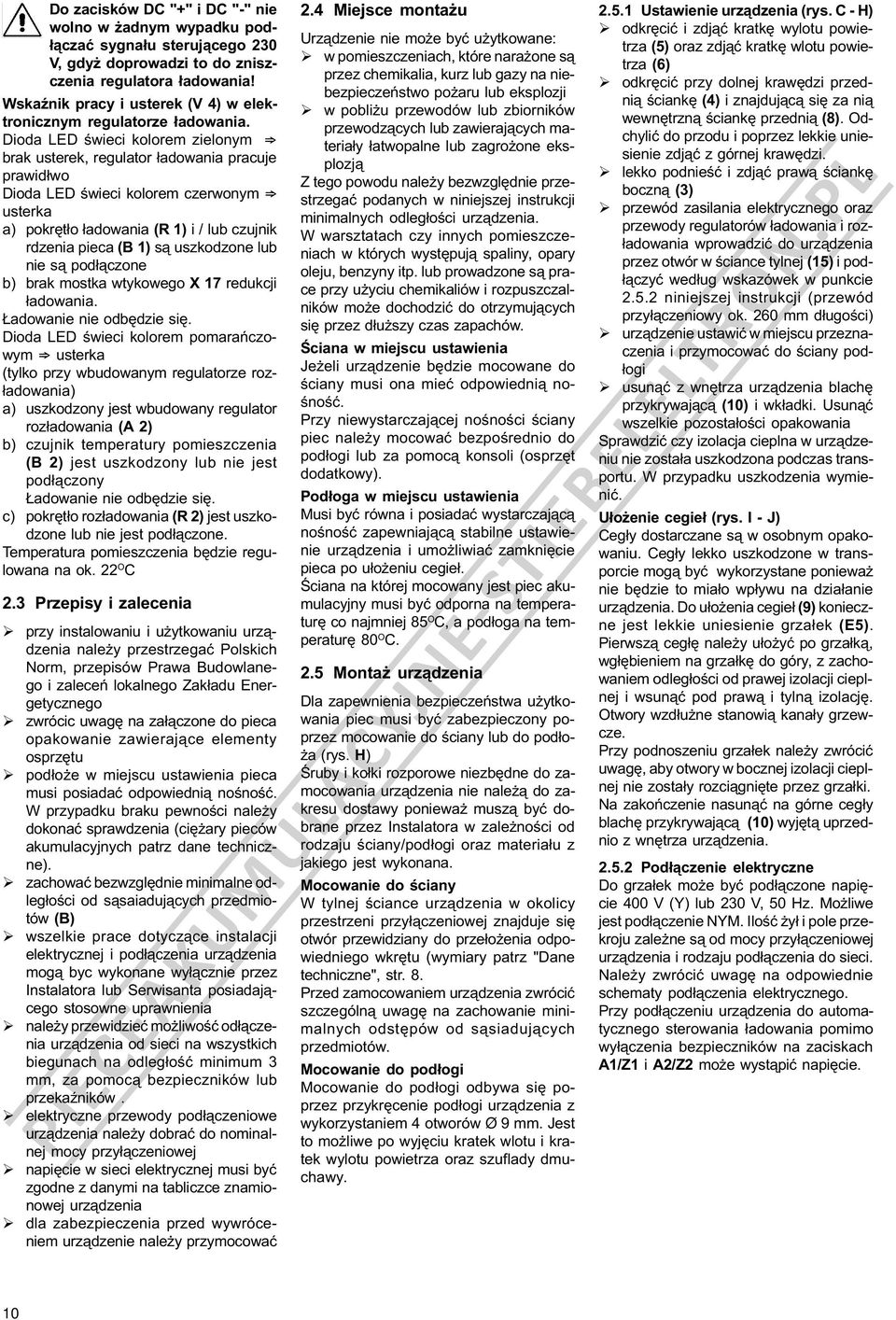 Dioda LED œwieci kolorem zielonym Þ brak usterek, regulator ³adowania pracuje prawid³wo Dioda LED œwieci kolorem czerwonym Þ usterka a) pokrêt³o ³adowania (R 1) i / lub czujnik rdzenia pieca (B 1) s¹