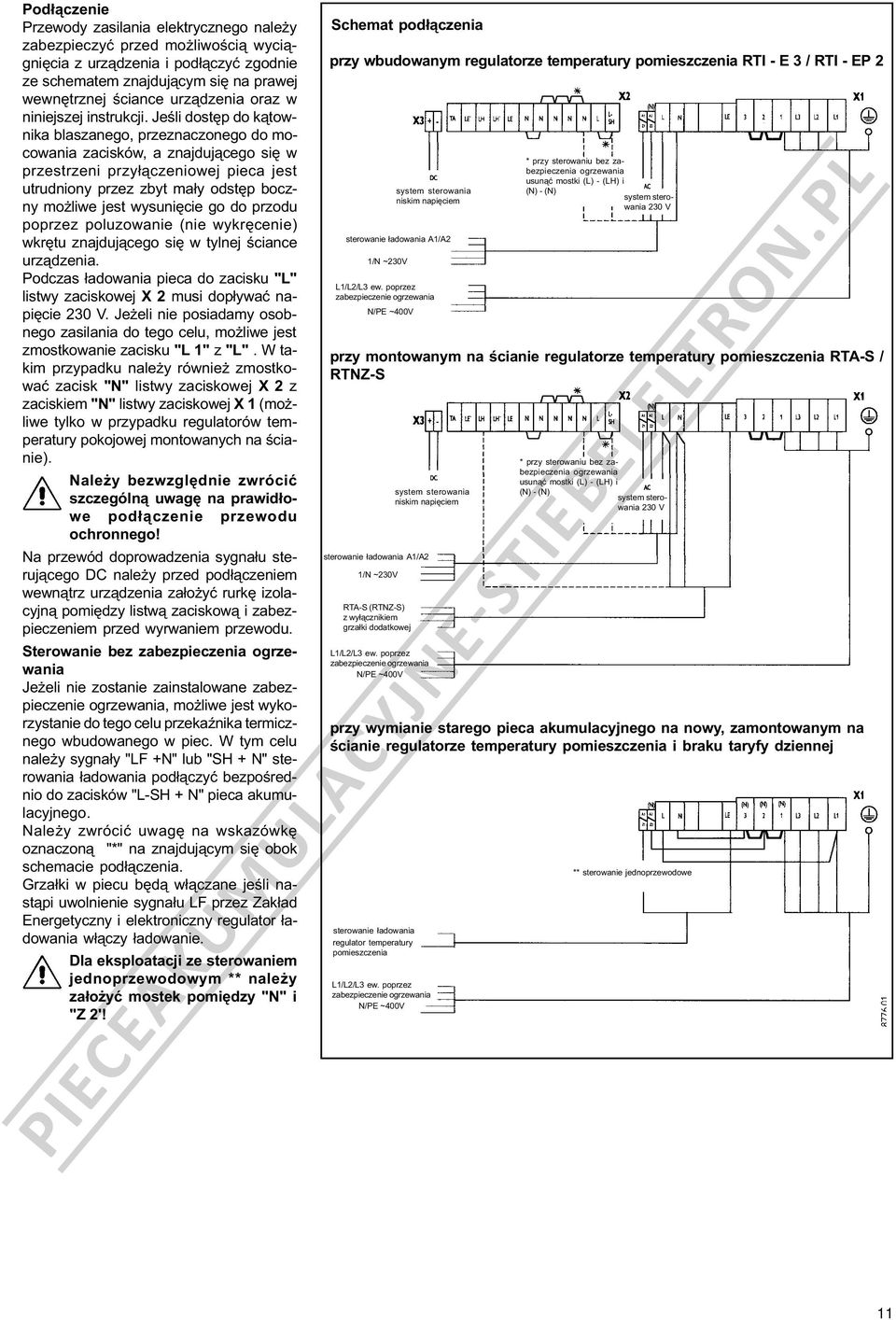 Jeœli dostêp do k¹townika blaszanego, przeznaczonego do mocowania zacisków, a znajduj¹cego siê w przestrzeni przy³¹czeniowej pieca jest utrudniony przez zbyt ma³y odstêp boczny mo liwe jest