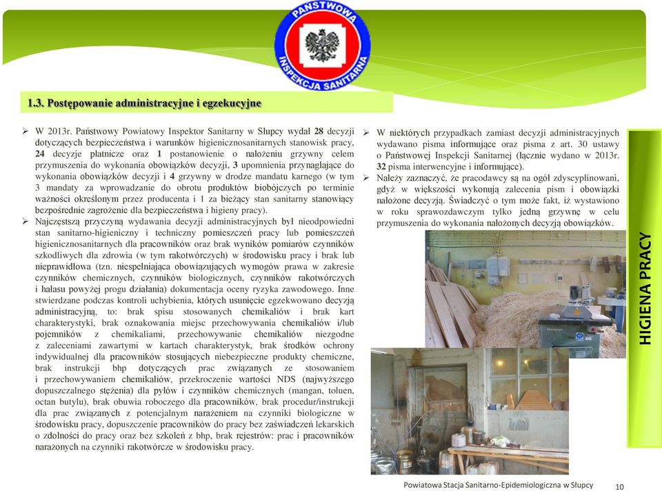 grzywny celem przymuszenia do wykonania obowiązków decyzji, 3 upomnienia przynaglające do wykonania obowiązków decyzji i 4 grzywny w drodze mandatu karnego (w tym 3 mandaty za wprowadzanie do obrotu