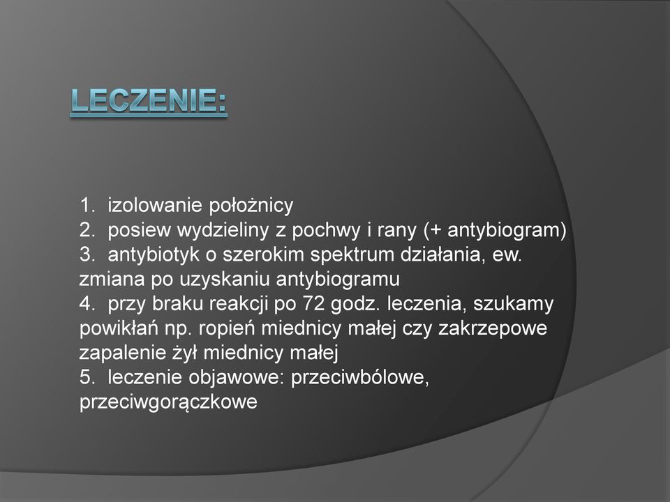 przy braku reakcji po 72 godz. leczenia, szukamy powikłań np.