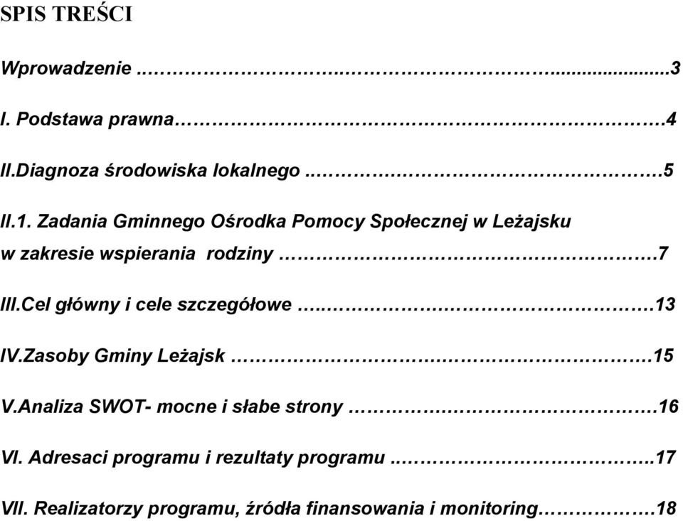Cel główny i cele szczegółowe....13 IV.Zasoby Gminy Leżajsk..15 V.Analiza SWOT- mocne i słabe strony.