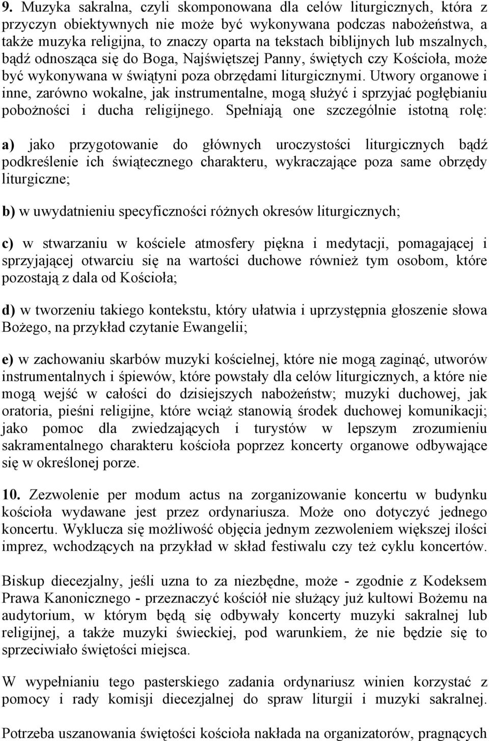 Utwory organowe i inne, zarówno wokalne, jak instrumentalne, mogą służyć i sprzyjać pogłębianiu pobożności i ducha religijnego.