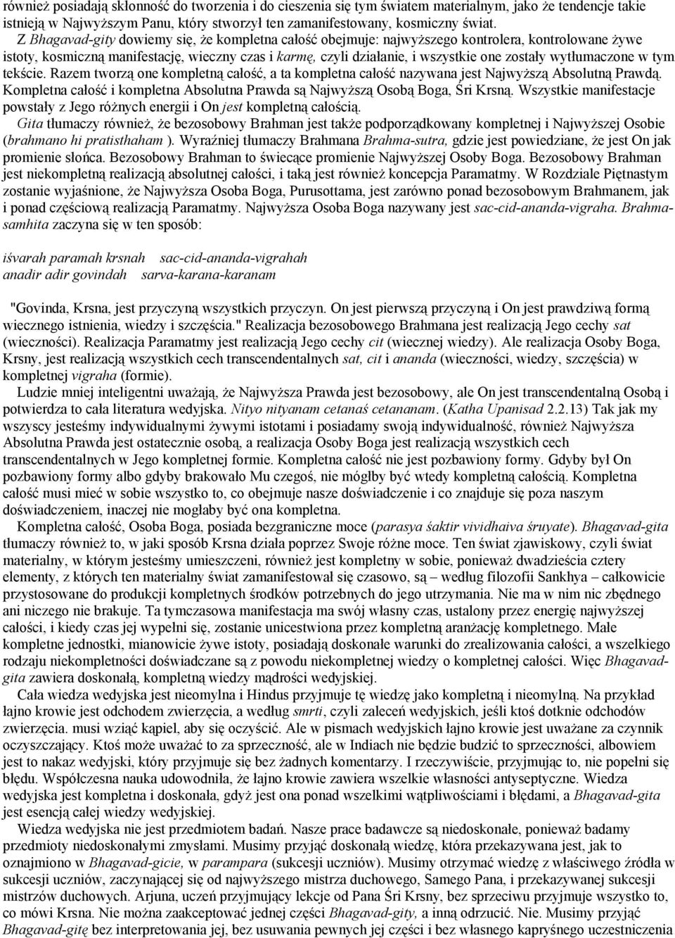 wytłumaczone w tym tekście. Razem tworzą one kompletną całość, a ta kompletna całość nazywana jest Najwyższą Absolutną Prawdą.
