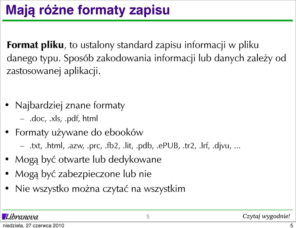 doc,.xls,.pdf, html Formaty używane do ebooków.txt,.html,.azw,.prc,.fb2,.lit,.pdb,.epub,.tr2,.lrf,.