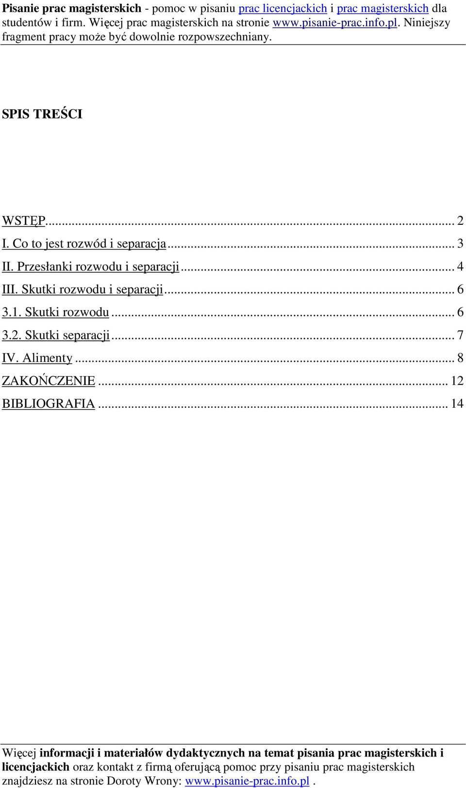 Skutki rozwodu i separacji... 6 3.1. Skutki rozwodu... 6 3.2. Skutki separacji... 7 IV. Alimenty... 8 ZAKOŃCZENIE... 12 BIBLIOGRAFIA.